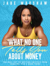 What No One Tells You About Money